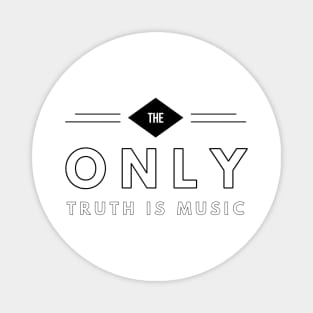 the only truth is music Magnet